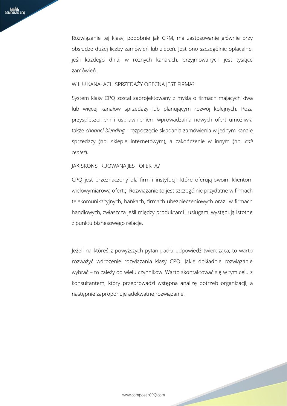 System klasy CPQ został zaprojektowany z myślą o firmach mających dwa lub więcej kanałów sprzedaży lub planującym rozwój kolejnych.