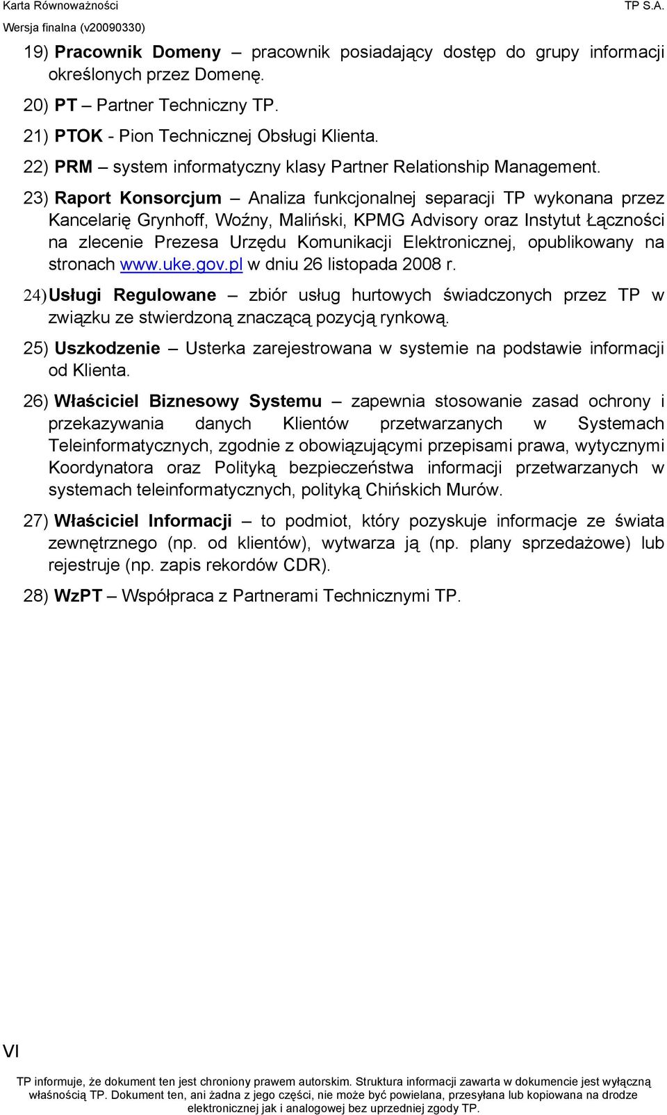 23) Raport Konsorcjum Analiza funkcjonalnej separacji TP wykonana przez Kancelarię Grynhoff, Woźny, Maliński, KPMG Advisory oraz Instytut Łączności na zlecenie Prezesa Urzędu Komunikacji