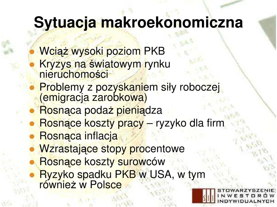 podaŝ pieniądza Rosnące koszty pracy ryzyko dla firm Rosnąca inflacja Wzrastające