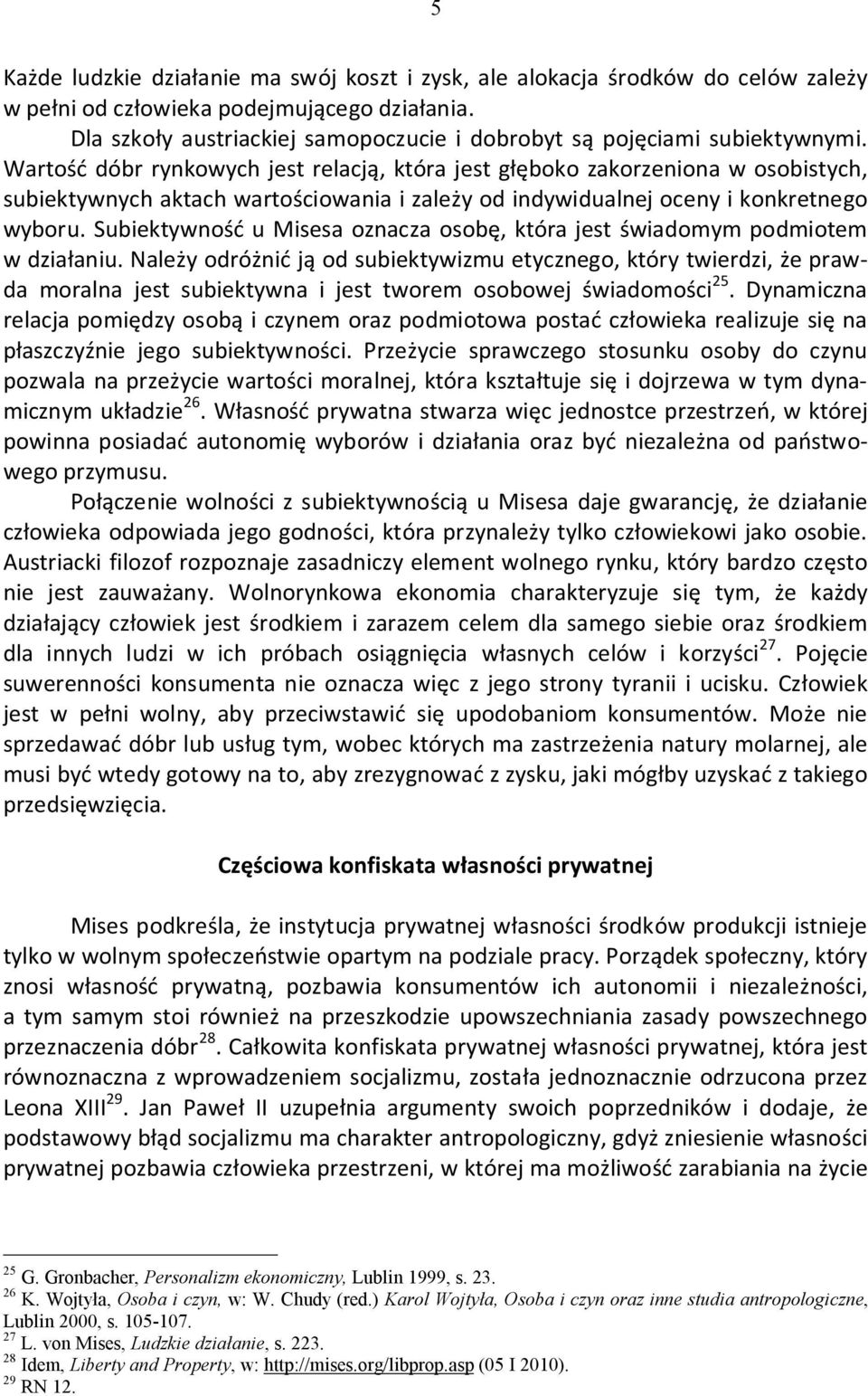 Wartość dóbr rynkowych jest relacją, która jest głęboko zakorzeniona w osobistych, subiektywnych aktach wartościowania i zależy od indywidualnej oceny i konkretnego wyboru.