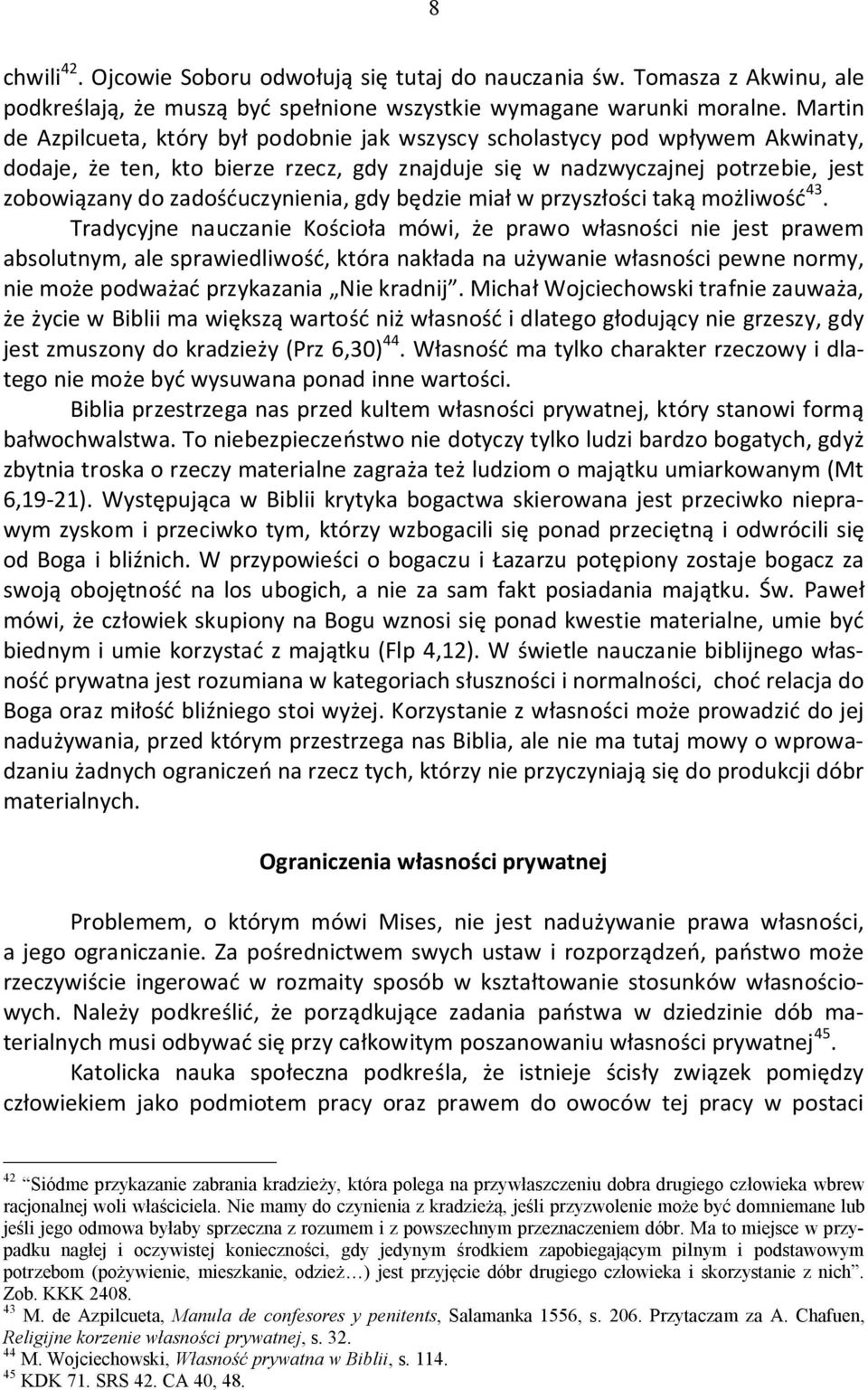 zadośćuczynienia, gdy będzie miał w przyszłości taką możliwość 43.