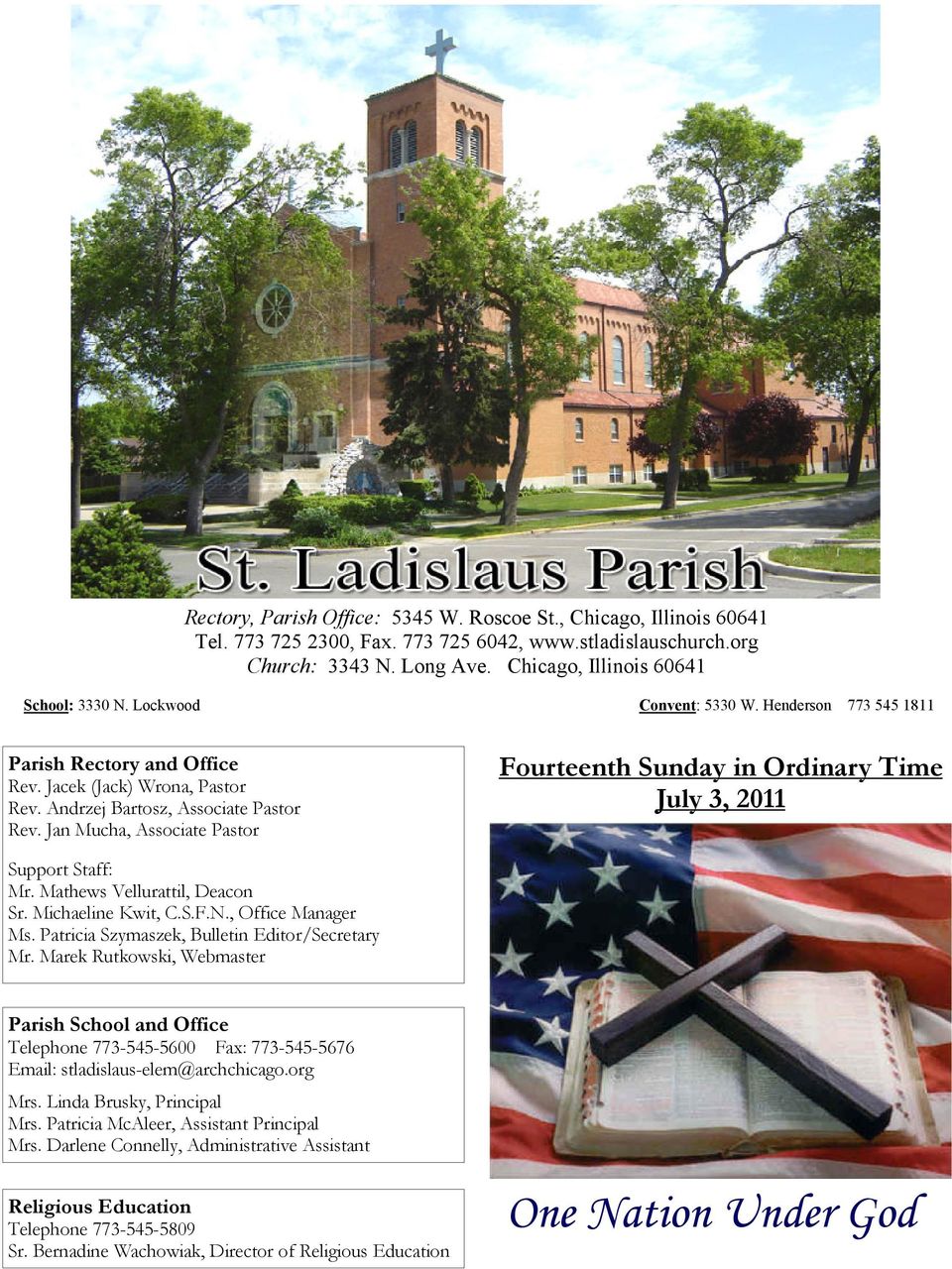 Jan Mucha, Associate Pastor Fourteenth in Ordinary Time July 3, 2011 Support Staff: Mr. Mathews Vellurattil, Deacon Sr. Michaeline Kwit, C.S.F.N., Office Manager Ms.