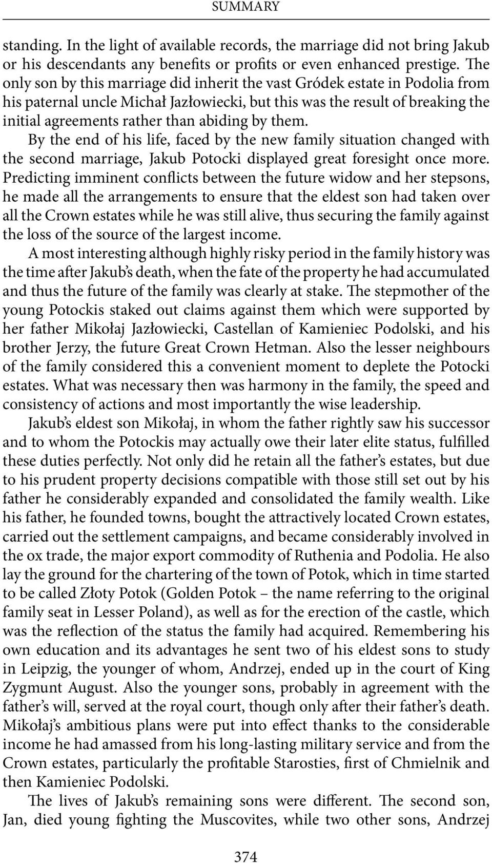 by them. By the end of his life, faced by the new family situation changed with the second marriage, Jakub Potocki displayed great foresight once more.