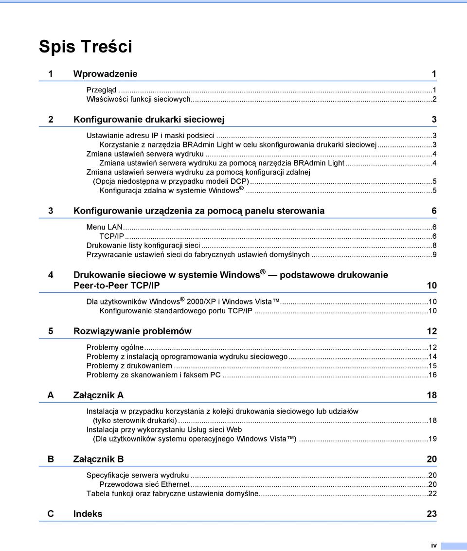 ..4 Zmiana ustawień serwera wydruku za pomocą konfiguracji zdalnej (Opcja niedostępna w przypadku modeli DCP)...5 Konfiguracja zdalna w systemie Windows.