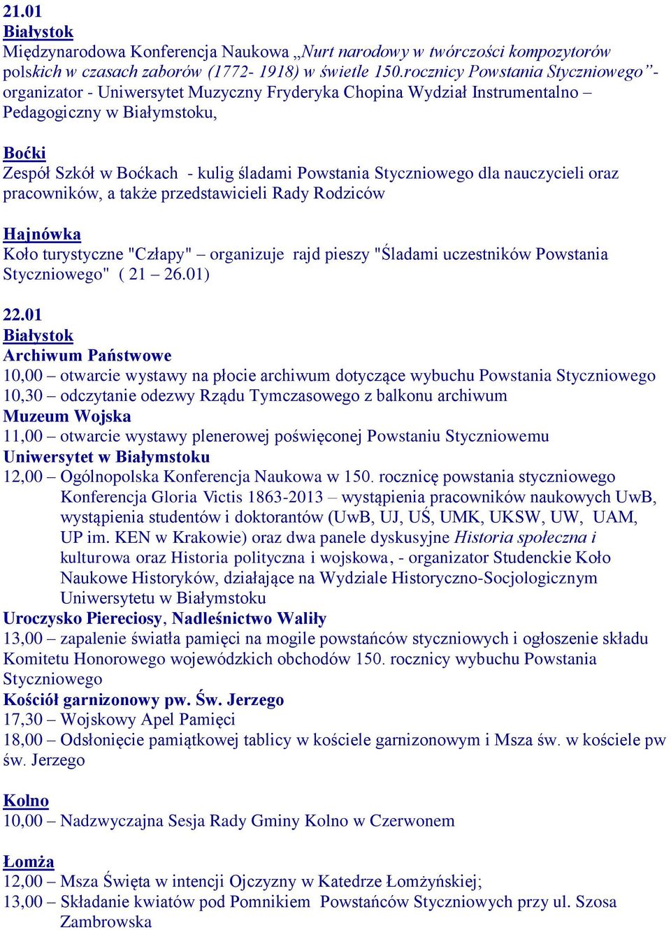 Styczniowego dla nauczycieli oraz pracowników, a także przedstawicieli Rady Rodziców Hajnówka Koło turystyczne "Człapy" organizuje rajd pieszy "Śladami uczestników Powstania Styczniowego" ( 21 26.