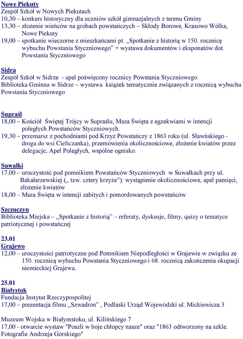 Powstania Styczniowego Sidra Zespół Szkół w Sidrze - apel poświęcony rocznicy Powstania Styczniowego Biblioteka Gminna w Sidrze wystawa książek tematycznie związanych z rocznicą wybuchu Powstania