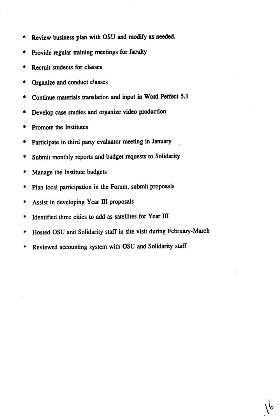 1 * Develop case studies and organize video production * Promote the nstitutes * Participate in third party evaluator meeting in January * Submit monthly reports and budget requests