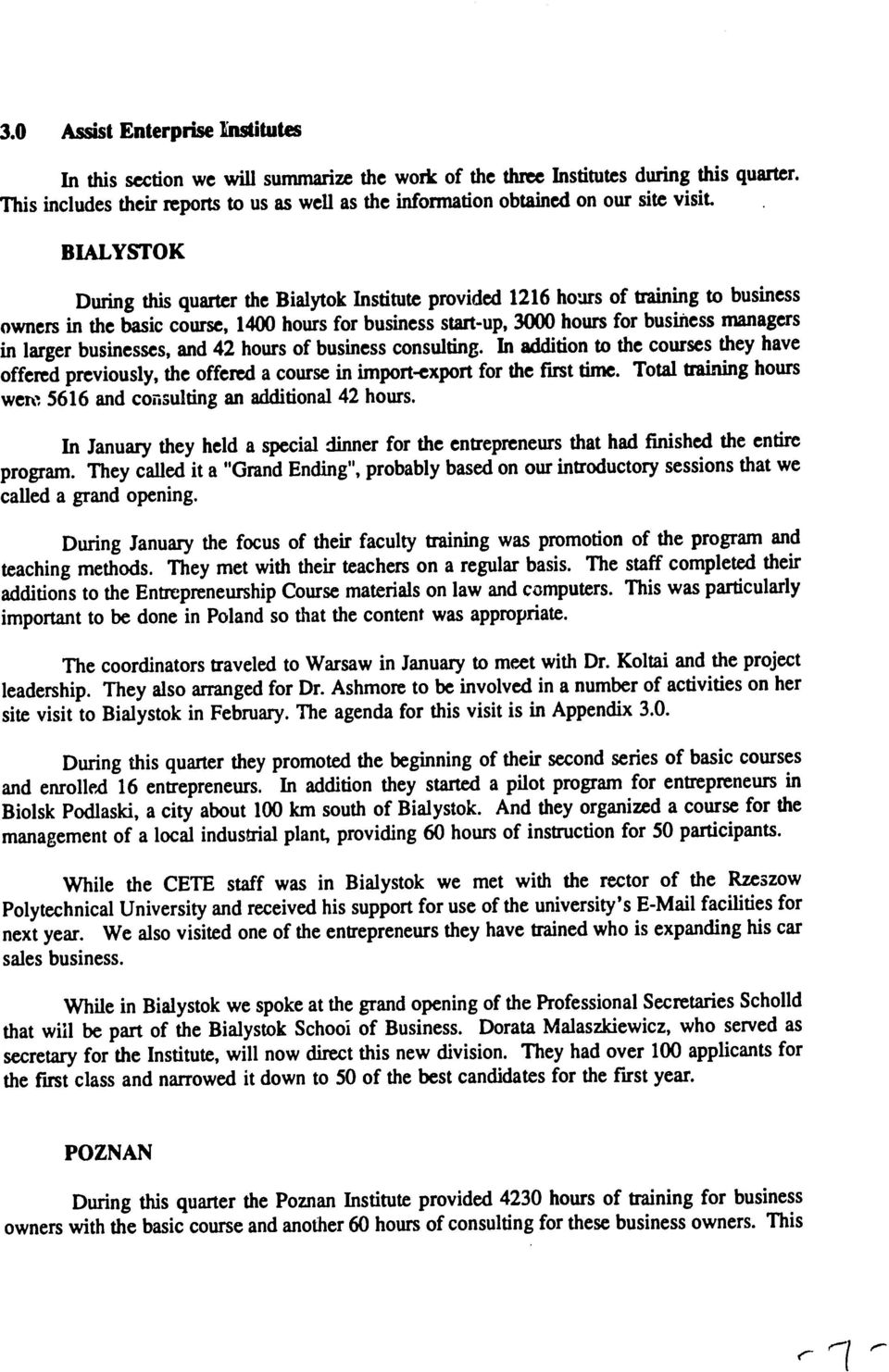 BALYSTOK During this quarter the Bialytok nstitute provided 1216 hours of training to business owners in the basic course 1400 hours for business start-up 3000 hours for business managers in larger