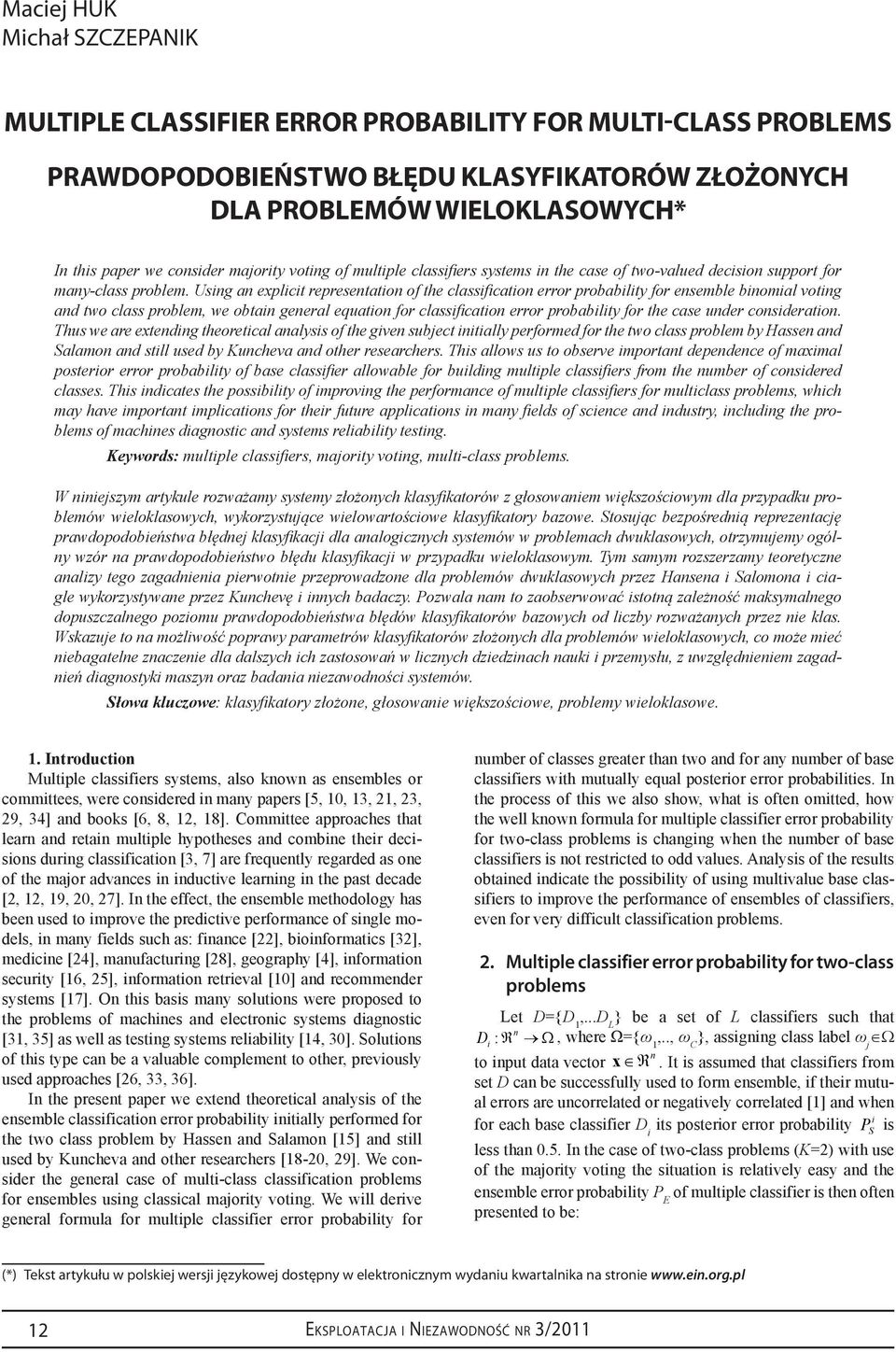 Using an explicit representation of the classification error probability for ensemble binomial voting and two class problem, we obtain general equation for classification error probability for the