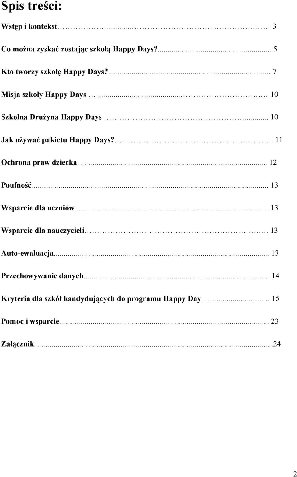 ..... 11 Ochrona praw dziecka... 12 Poufność... 13 Wsparcie dla uczniów... 13 Wsparcie dla nauczycieli.