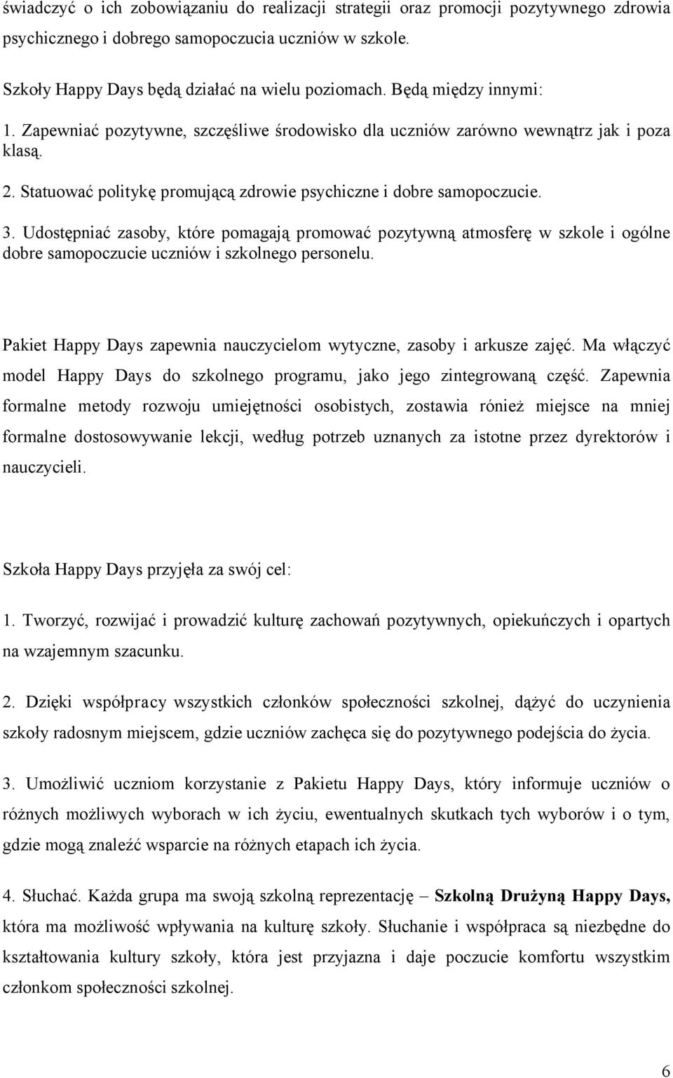 Udostępniać zasoby, które pomagają promować pozytywną atmosferę w szkole i ogólne dobre samopoczucie uczniów i szkolnego personelu.