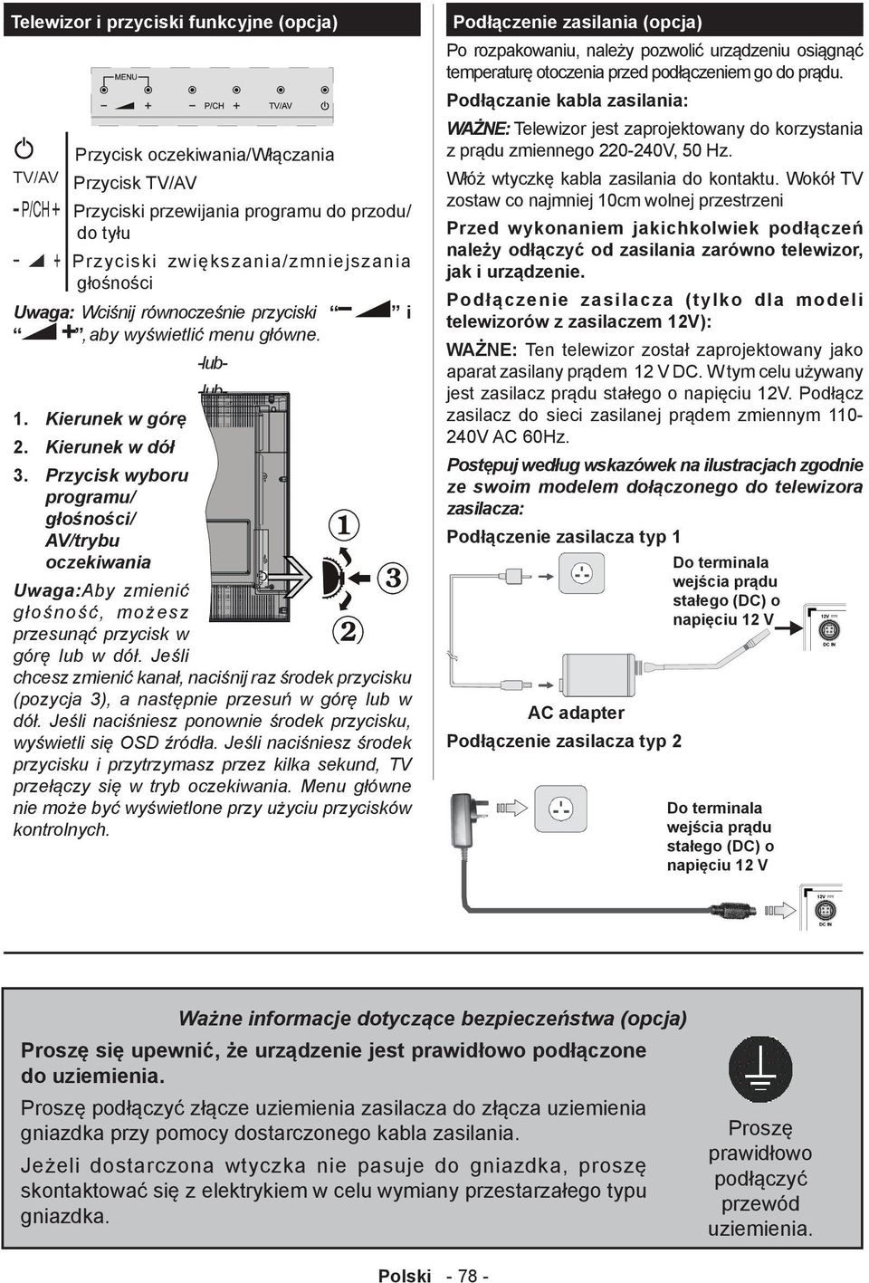 Przycisk wyboru programu/ głośności/ AV/trybu oczekiwania Uwaga:Aby zmienić głośność, możesz przesunąć przycisk w górę lub w dół.