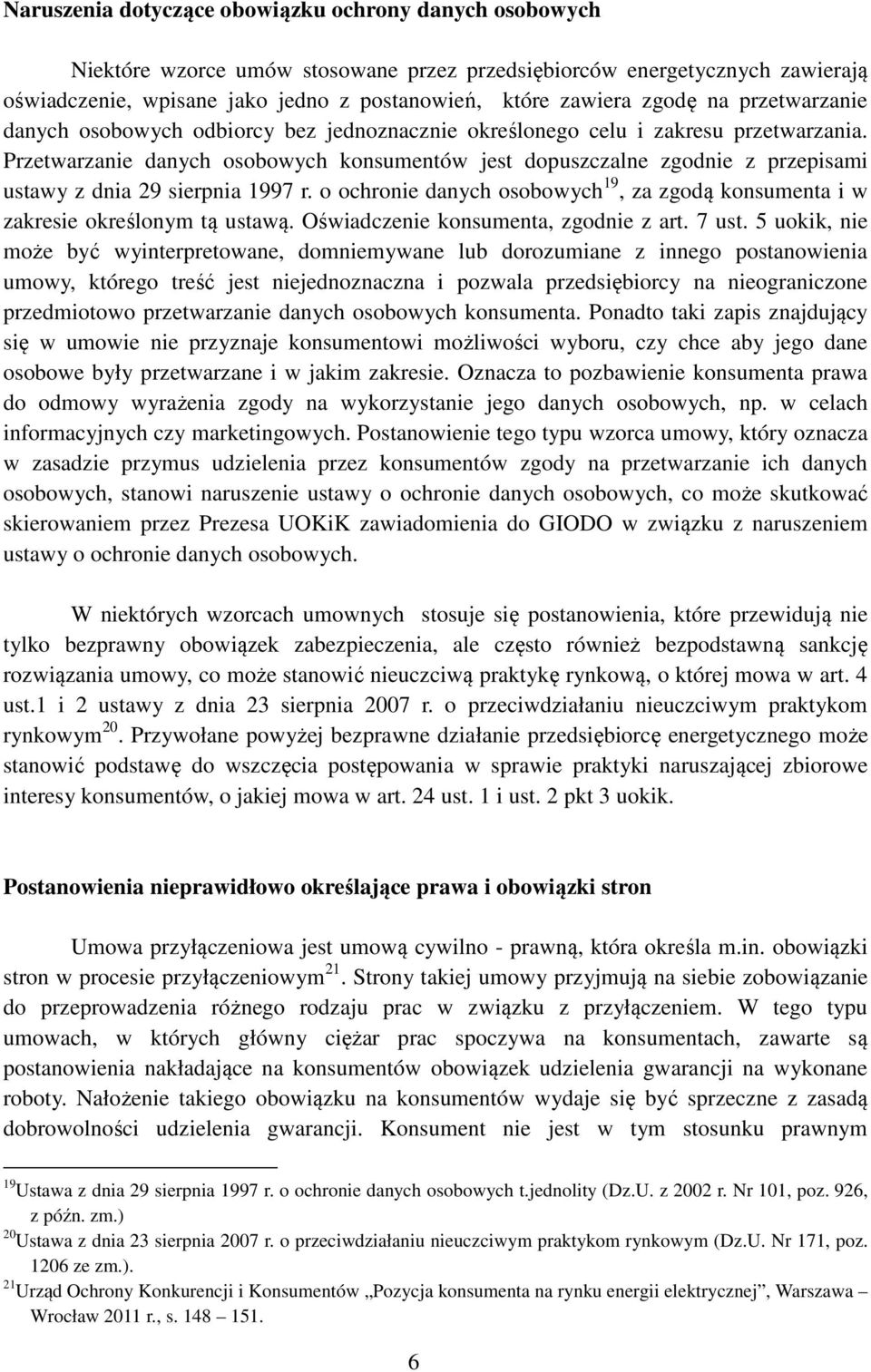 Przetwarzanie danych osobowych konsumentów jest dopuszczalne zgodnie z przepisami ustawy z dnia 29 sierpnia 1997 r.