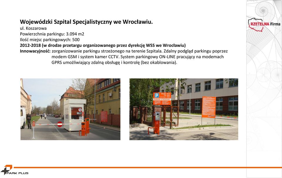 Wrocławiu) Innowacyjność: zorganizowanie parkingu strzeżonego na terenie Szpitala.