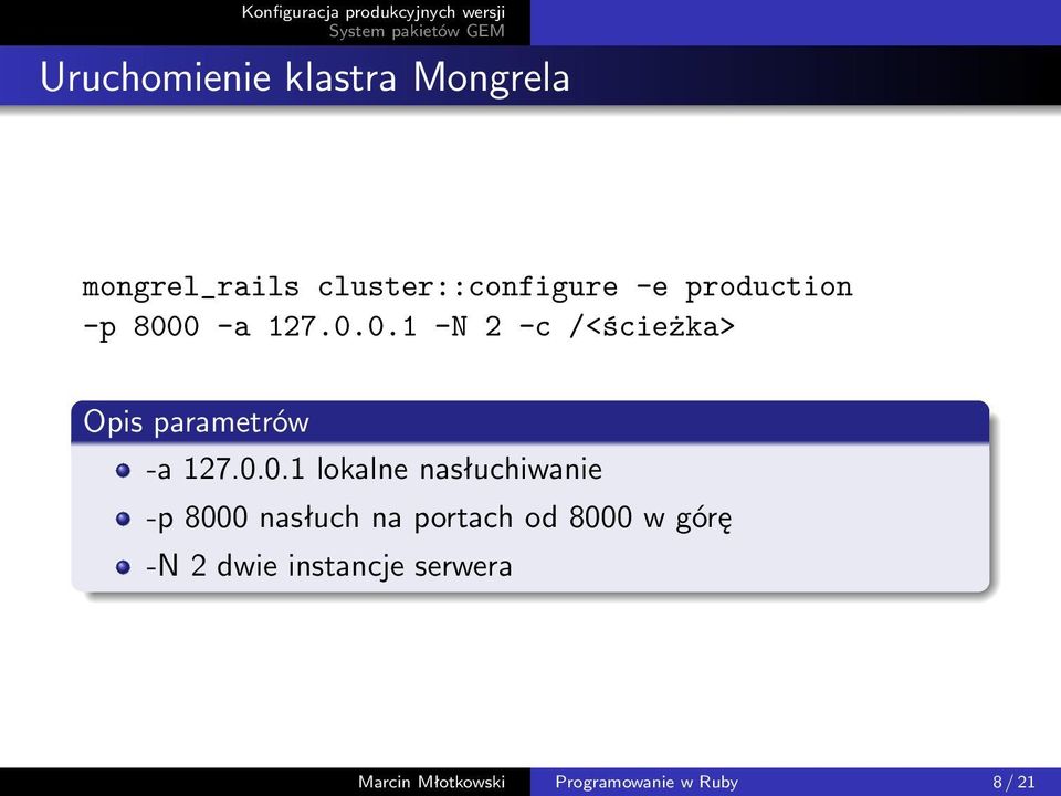 0 -a 127.0.0.1 -N 2 -c /<ścieżka> Opis parametrów -a 127.0.0.1 lokalne