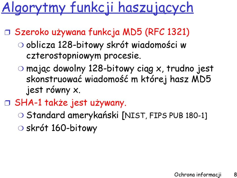 mając dowolny 128-bitowy ciąg x, trudno jest skonstruować wiadomość m której hasz MD5