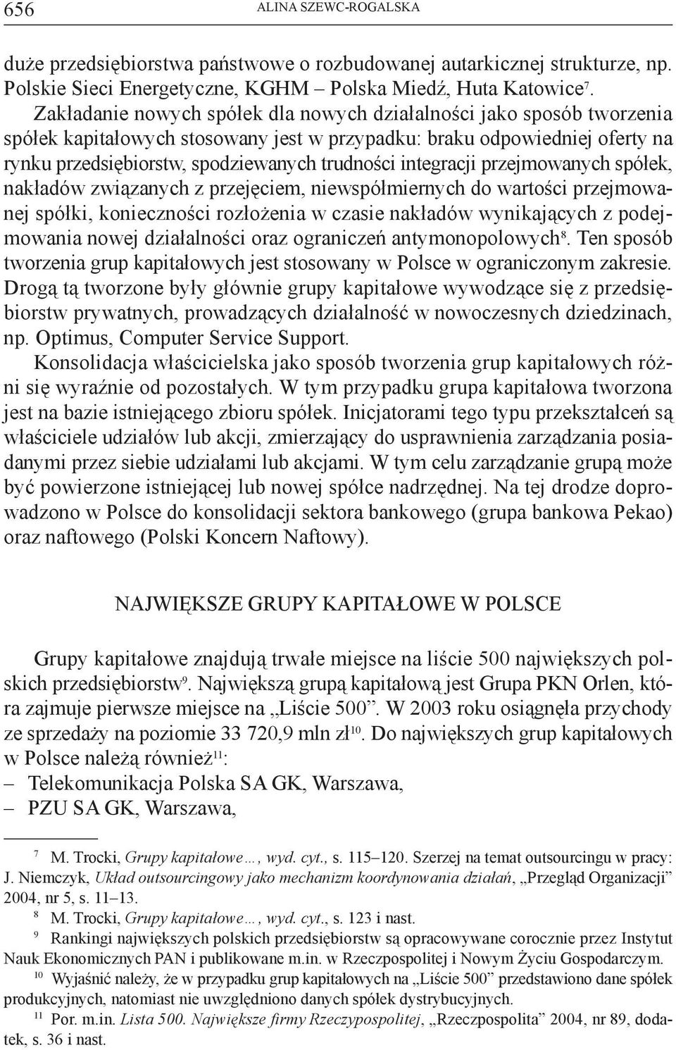 integracji przejmowanych spółek, nakładów związanych z przejęciem, niewspółmiernych do wartości przejmowanej spółki, konieczności rozłożenia w czasie nakładów wynikających z podejmowania nowej