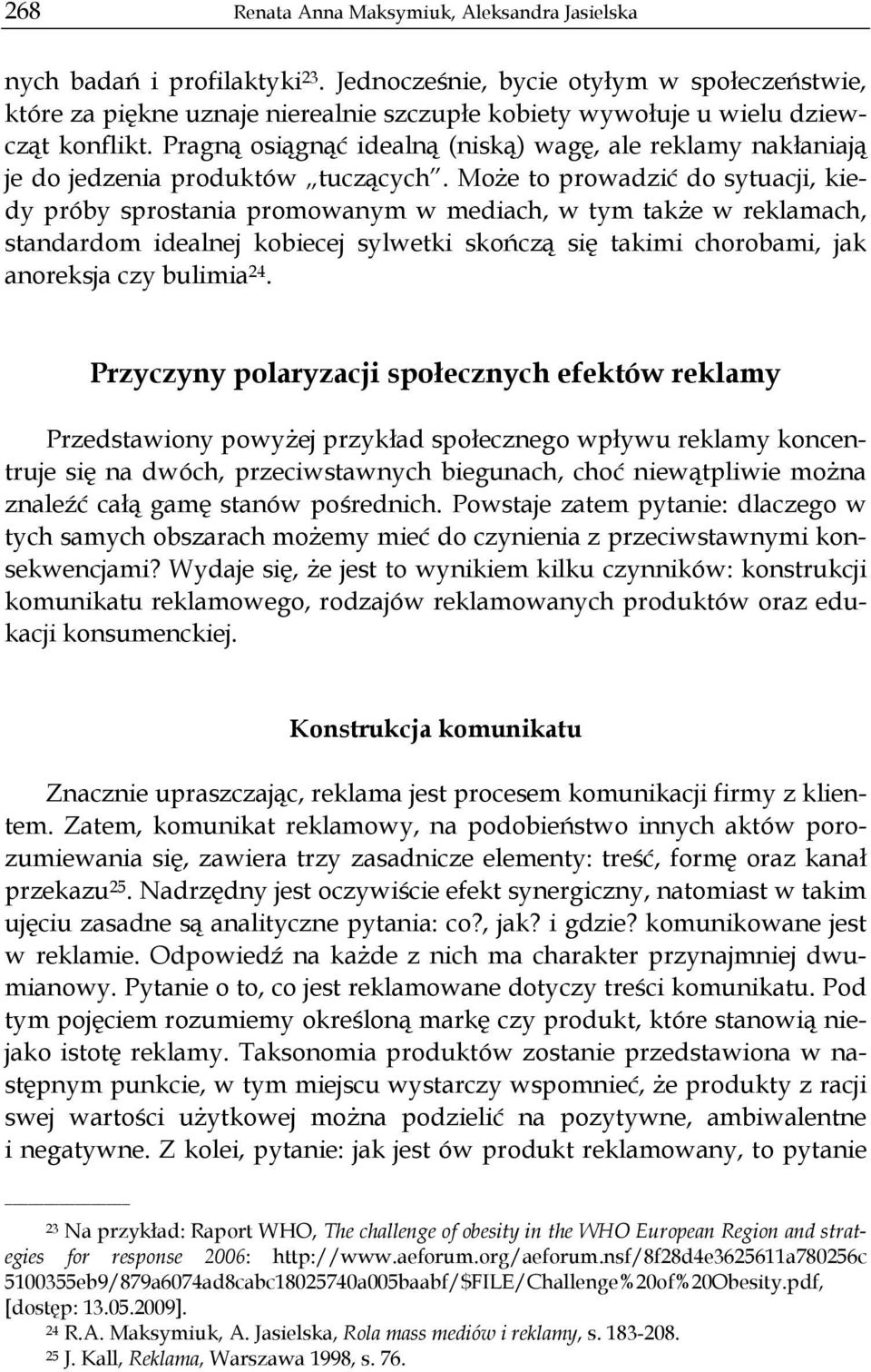 Pragną osiągnąć idealną (niską) wagę, ale reklamy nakłaniają je do jedzenia produktów tuczących.