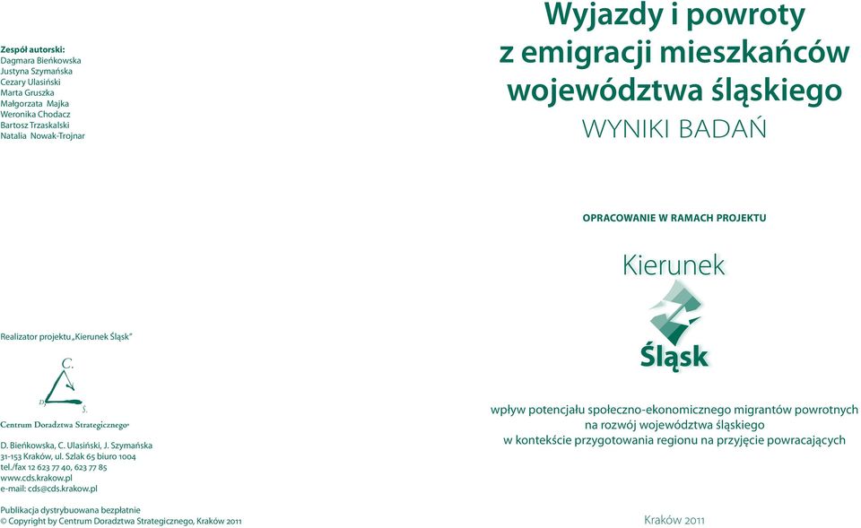 Szymańska 31-153 Kraków, ul. Szlak 65 biuro 1004 tel./fax 12 623 77 40, 623 77 85 www.cds.krakow.