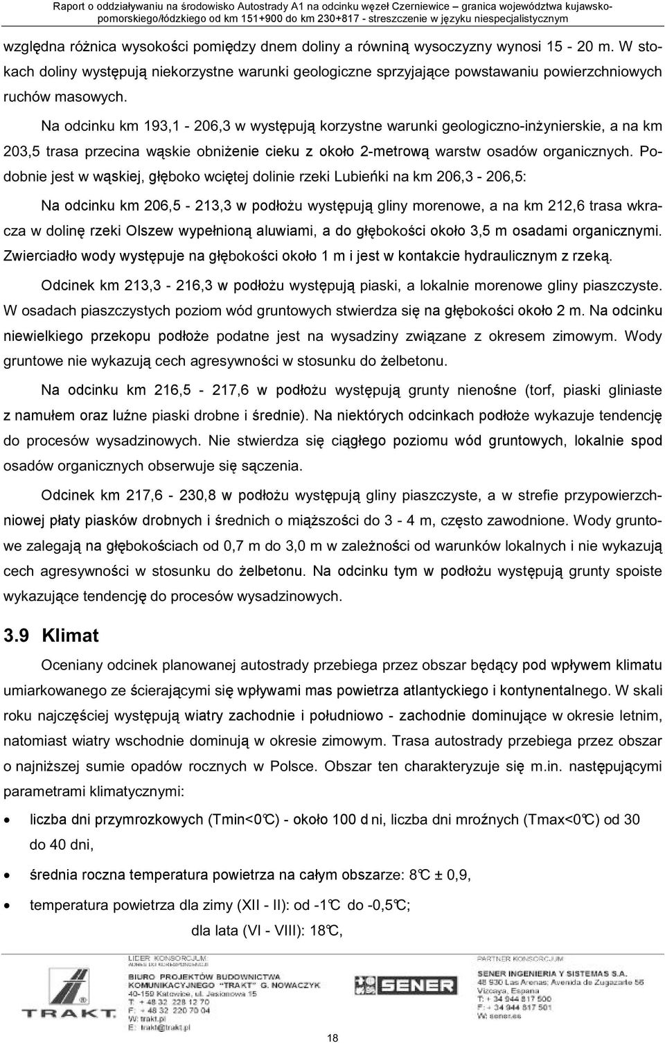 ²»»µ Ô«¾» µ ² µ³ îðêôí ó îðêôëæ Na odcnku km 206,5-213,3 w podło ««¹ ² ³±»²±»ô ² µ³ îïîôê µ ó ½ ¼± ² rzek Olszew wypełnon aluwam, a do gł ¾±µ± c około 3,5 m osadam organcznym.