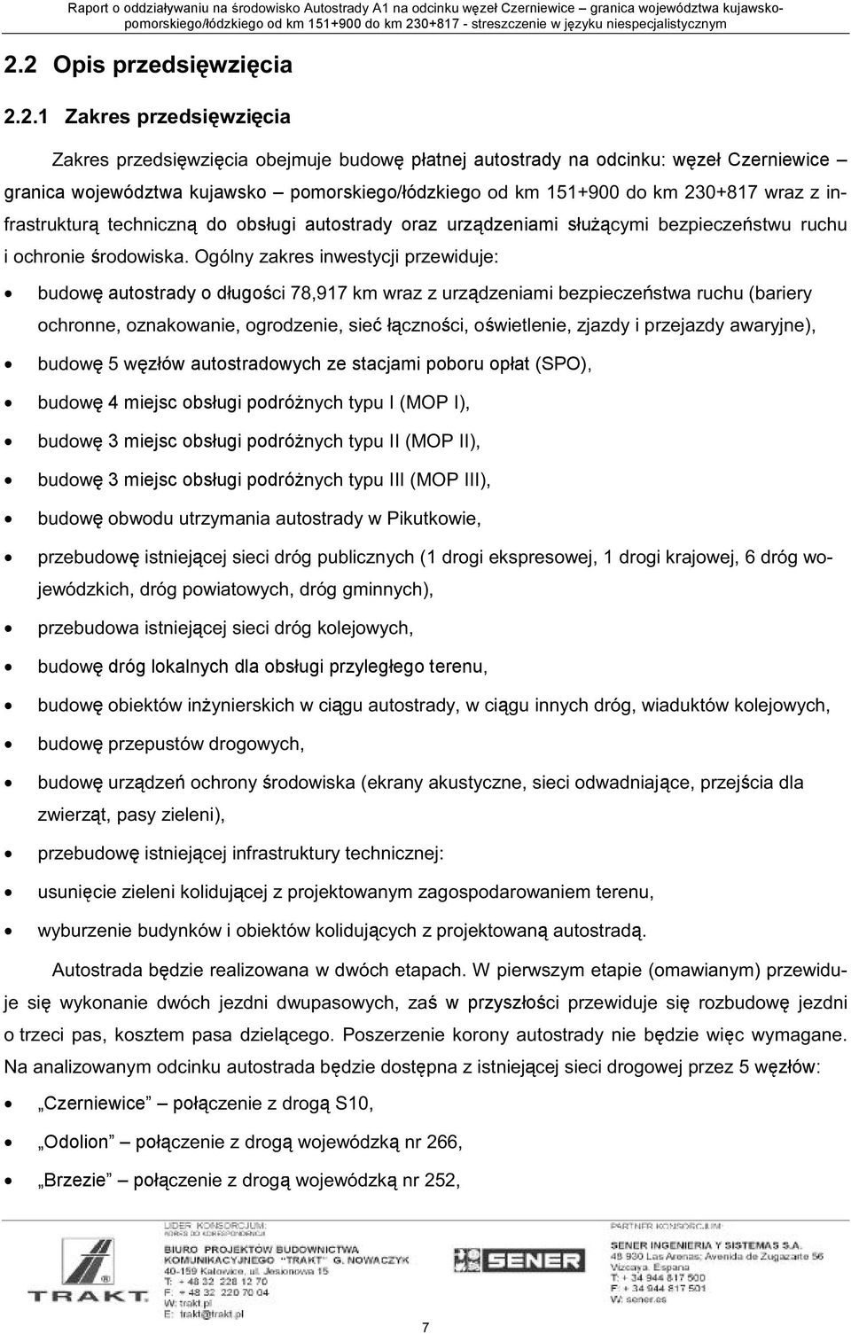 autostrady o długo ½ éèôçïé µ³ «¼»² ³ ¾»»½» «½ «ø¾» ±½ ±²²»ô ± ² µ± ²»ô ±¹ ±¼»²»ô» ł ½ ²± ½ ô ±»»²»ô ¼» ¼ ²» ô ¾«¼± ë złów autostradowych ze stacjam poboru opłat (SPO), ¾«¼± 4 mejsc obsług podró ² ½