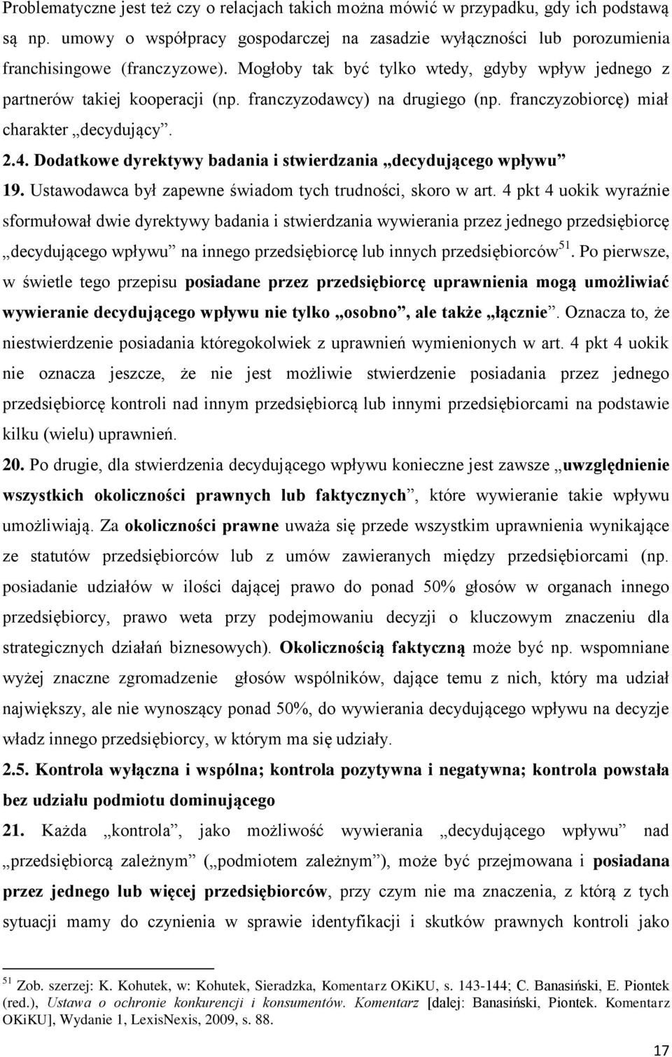 Dodatkowe dyrektywy badania i stwierdzania decydującego wpływu 19. Ustawodawca był zapewne świadom tych trudności, skoro w art.