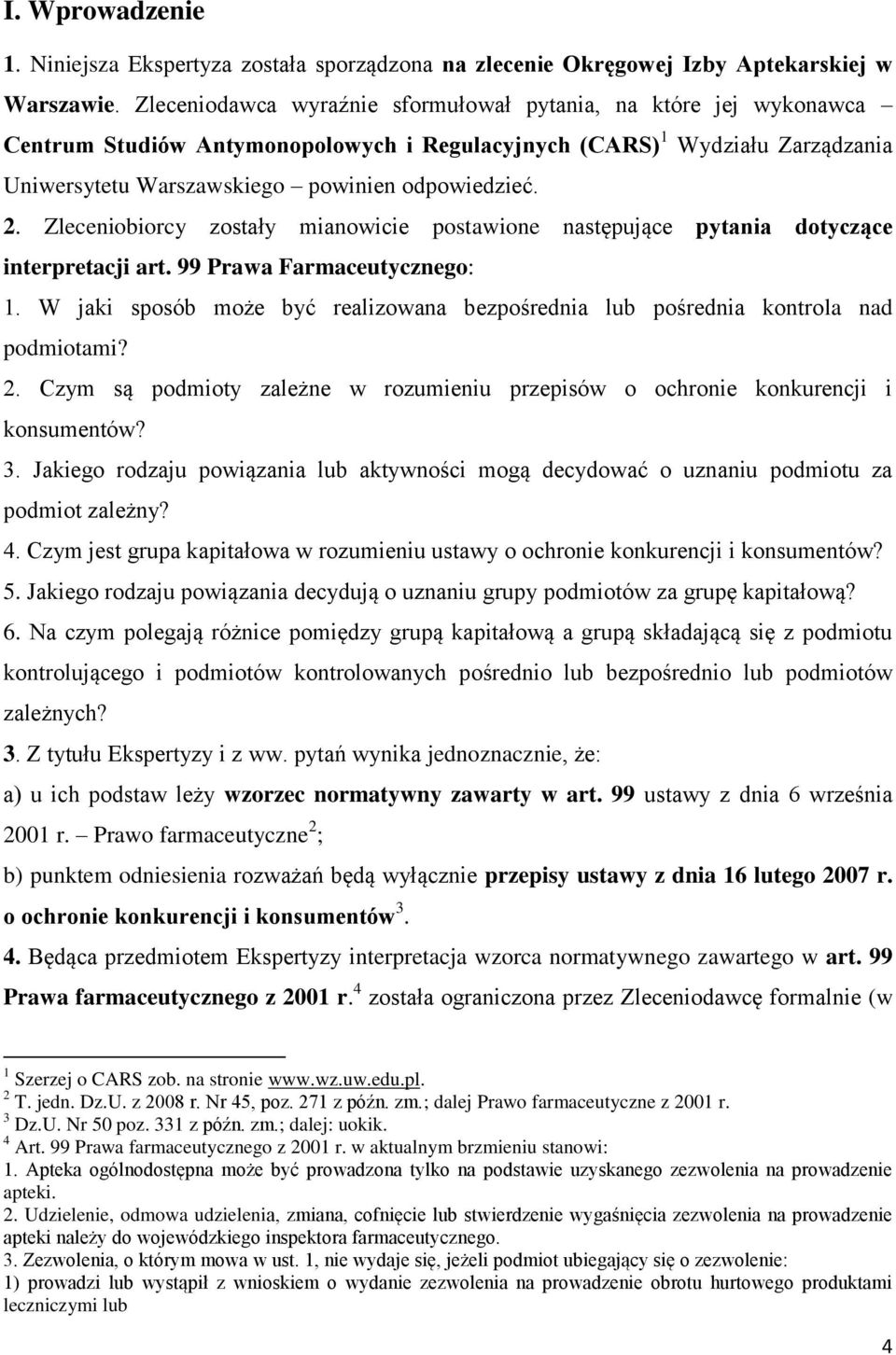 Zleceniobiorcy zostały mianowicie postawione następujące pytania dotyczące interpretacji art. 99 Prawa Farmaceutycznego: 1.