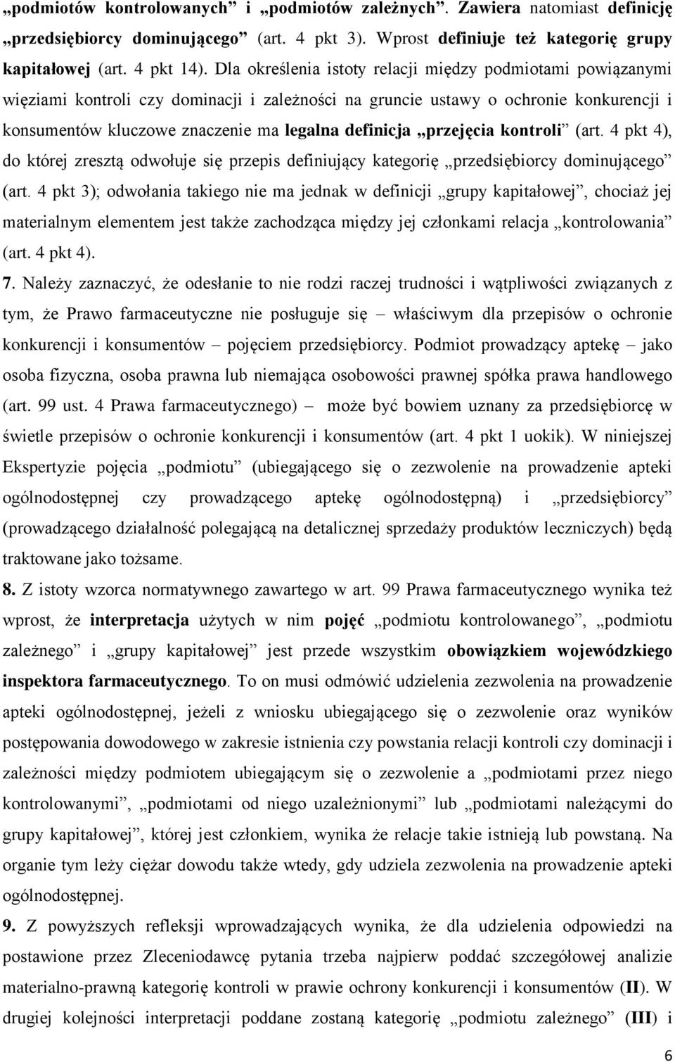 przejęcia kontroli (art. 4 pkt 4), do której zresztą odwołuje się przepis definiujący kategorię przedsiębiorcy dominującego (art.