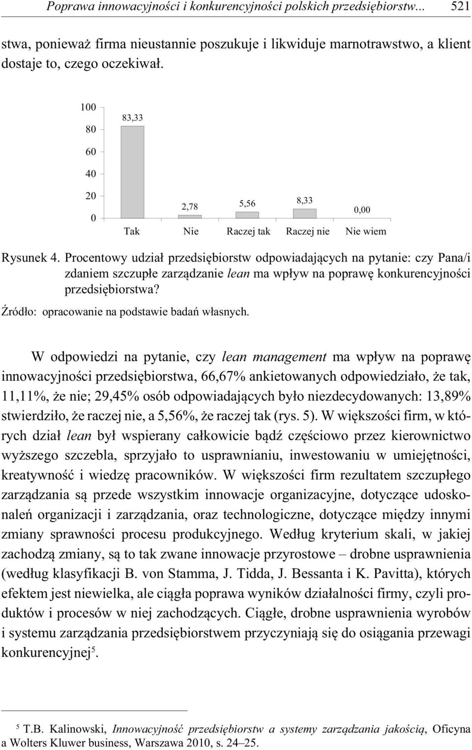 Procentowy udzia przedsi biorstw odpowiadaj cych na pytanie: czy Pana/i zdaniem szczup e zarz dzanie lean ma wp yw na popraw konkurencyjno ci przedsi biorstwa?