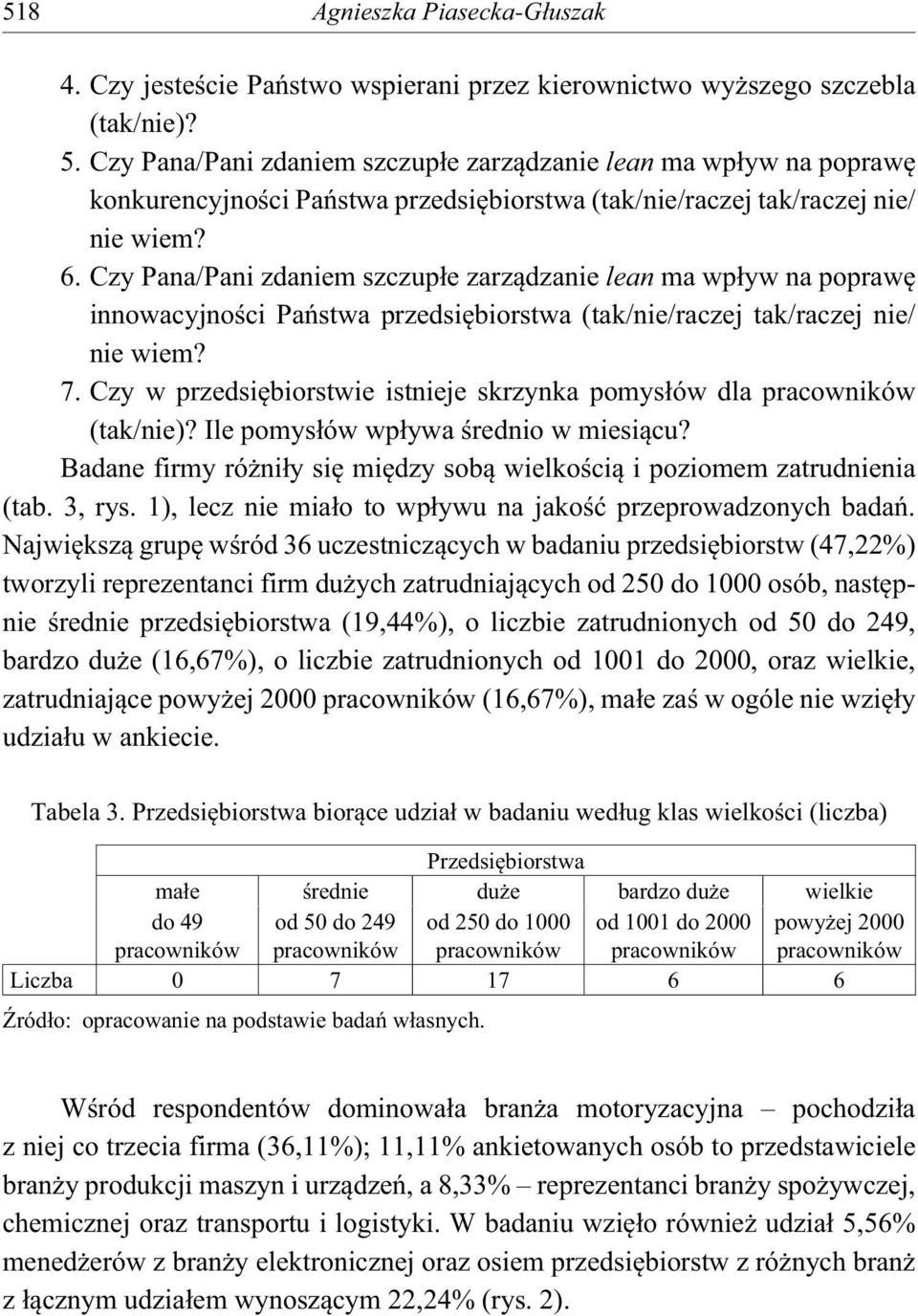 Czy Pana/Pani zdaniem szczup e zarz dzanie lean ma wp yw na popraw innowacyjno ci Pa stwa przedsi biorstwa (tak/nie/raczej tak/raczej nie/ nie wiem? 7.