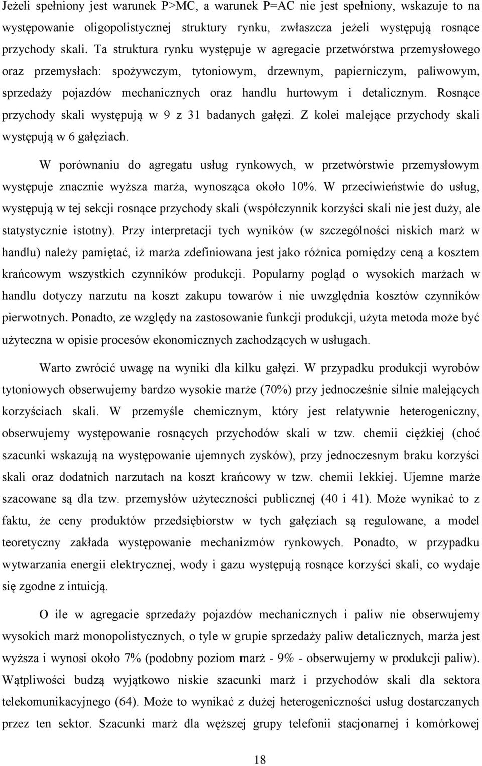 detalicznym. Rosnące przychody skali występuą w 9 z 31 badanych gałęzi. Z kolei maleące przychody skali występuą w 6 gałęziach.