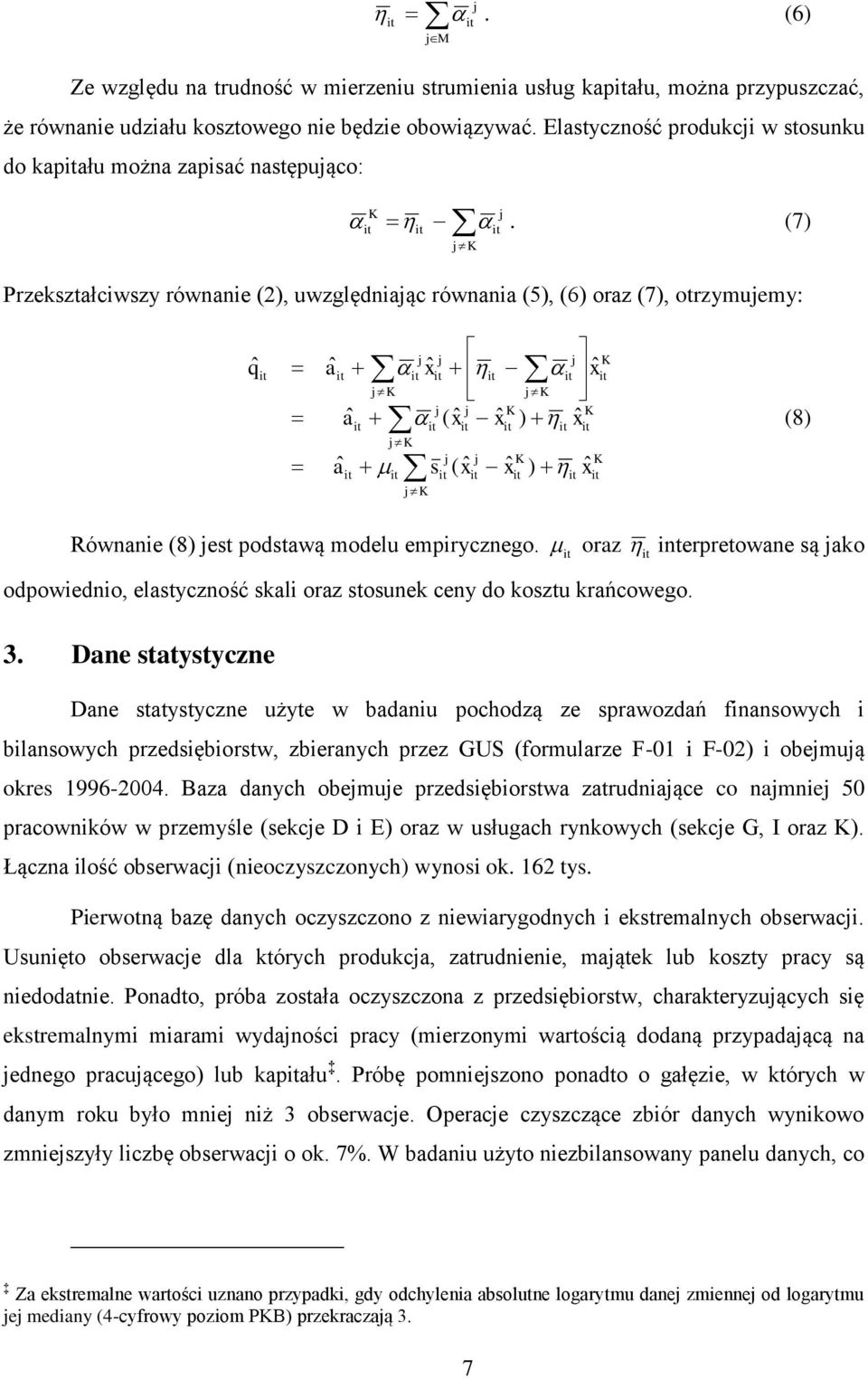 (7) Przekształciwszy równanie (2), uwzględniaąc równania (5), (6) oraz (7), otrzymuemy: K qˆ aˆ aˆ aˆ K xˆ xˆ K ( xˆ xˆ ) xˆ K K s ( xˆ K xˆ K K ) xˆ K K (8) Równanie (8) est podstawą modelu