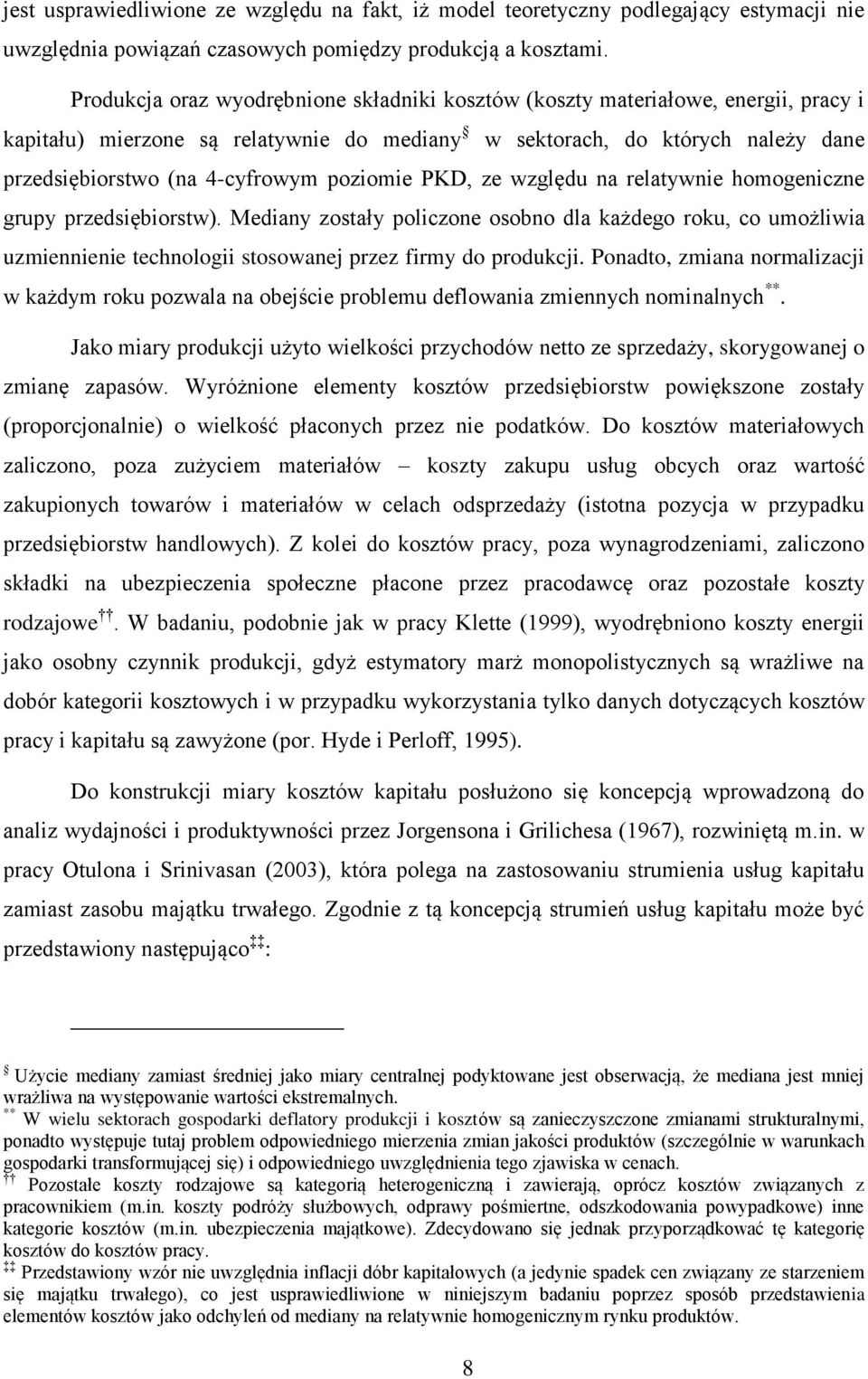 poziomie PKD, ze względu na relatywnie homogeniczne grupy przedsiębiorstw). Mediany zostały policzone osobno dla każdego roku, co umożliwia uzmiennienie technologii stosowane przez firmy do produkci.