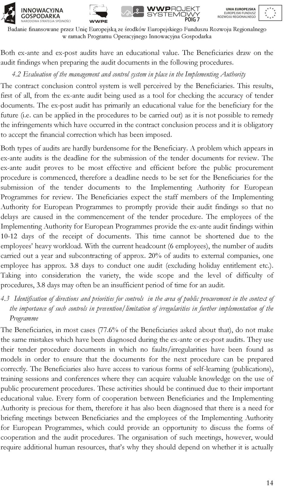 This results, first of all, from the ex-ante audit being used as a tool for checking the accuracy of tender documents.