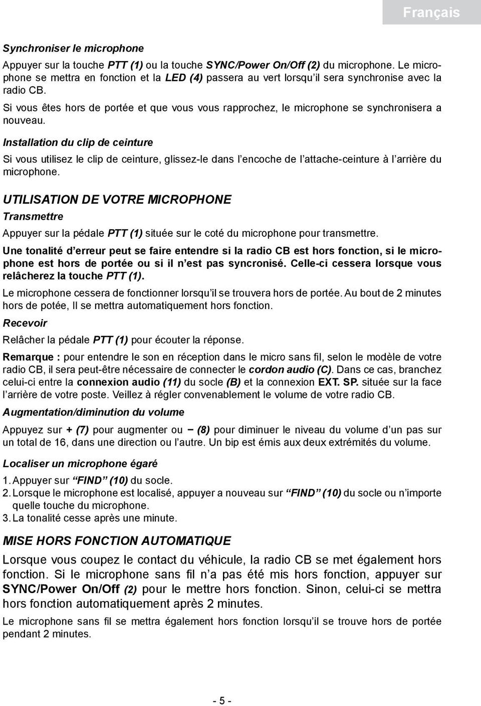 Si vous êtes hors de portée et que vous vous rapprochez, le microphone se synchronisera a nouveau.