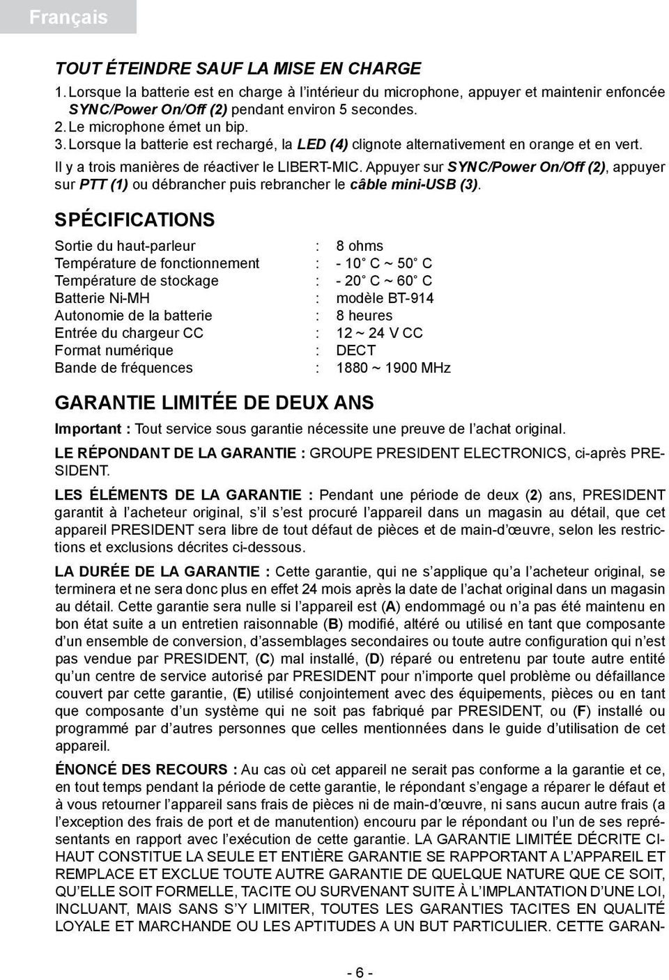 Appuyer sur SYNC/Power On/Off (2), appuyer sur PTT (1) ou débrancher puis rebrancher le câble mini-usb (3).