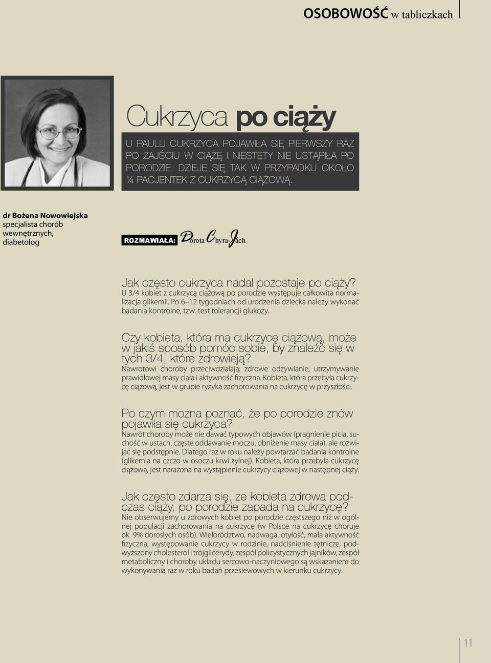 dr Bożena Nowowiejska specjalista chorób wewnętrznych, diabetolog ROZMAWIAŁA: DorotaChyra-Jach Jak często cukrzyca nadal pozostaje po ciąży?