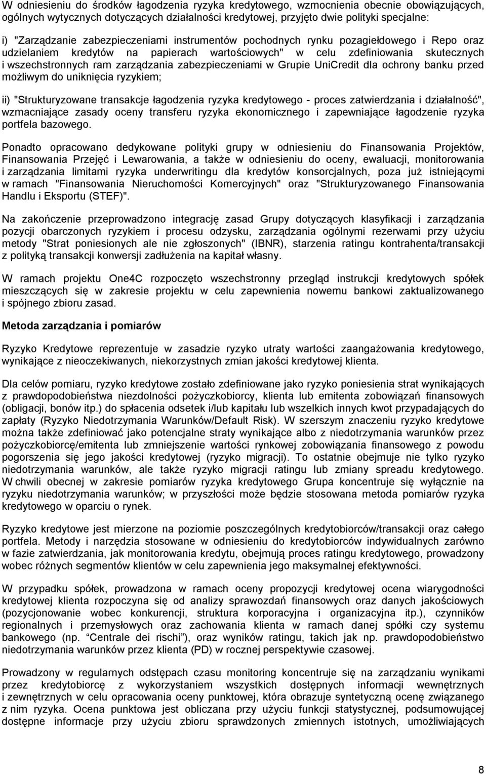 zabezpieczeniami w Grupie UniCredit dla ochrony banku przed możliwym do uniknięcia ryzykiem; ii) "Strukturyzowane transakcje łagodzenia ryzyka kredytowego - proces zatwierdzania i działalność",