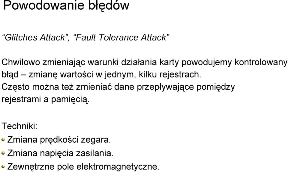 Często można też zmieniać dane przepływające pomiędzy rejestrami a pamięcią.