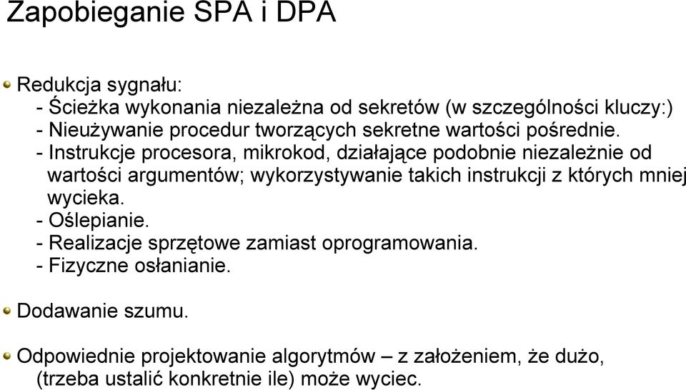 - Instrukcje procesora, mikrokod, działające podobnie niezależnie od wartości argumentów; wykorzystywanie takich instrukcji z