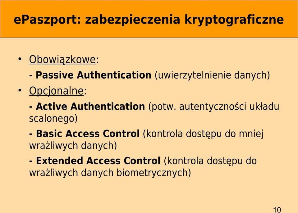 autentyczności układu scalonego) - Basic Access Control (kontrola dostępu do mniej