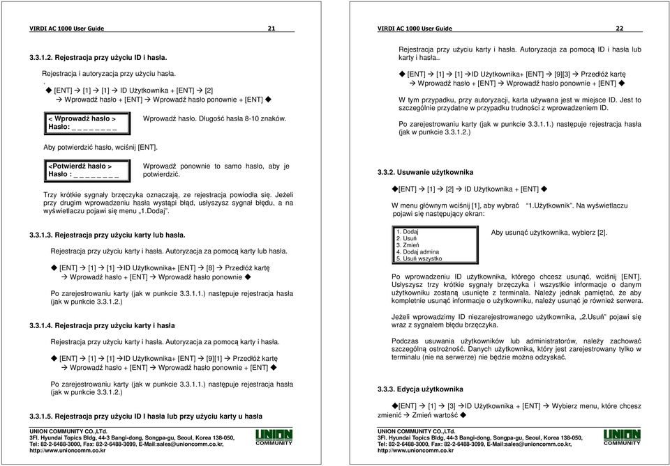 Rejestracja przy użyciu karty i hasła. Autoryzacja za pomocą ID i hasła lub karty i hasła.