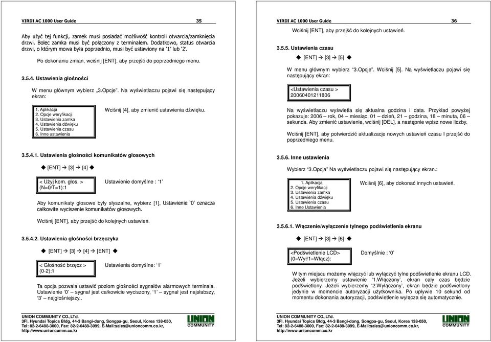 Ustawienia głośności W menu głównym wybierz 3.Opcje. Na wyświetlaczu pojawi się następujący ekran: VIRDI AC 1000 User Guide 36 Wciśnij [ENT], aby przejść do kolejnych ustawień. 3.5.