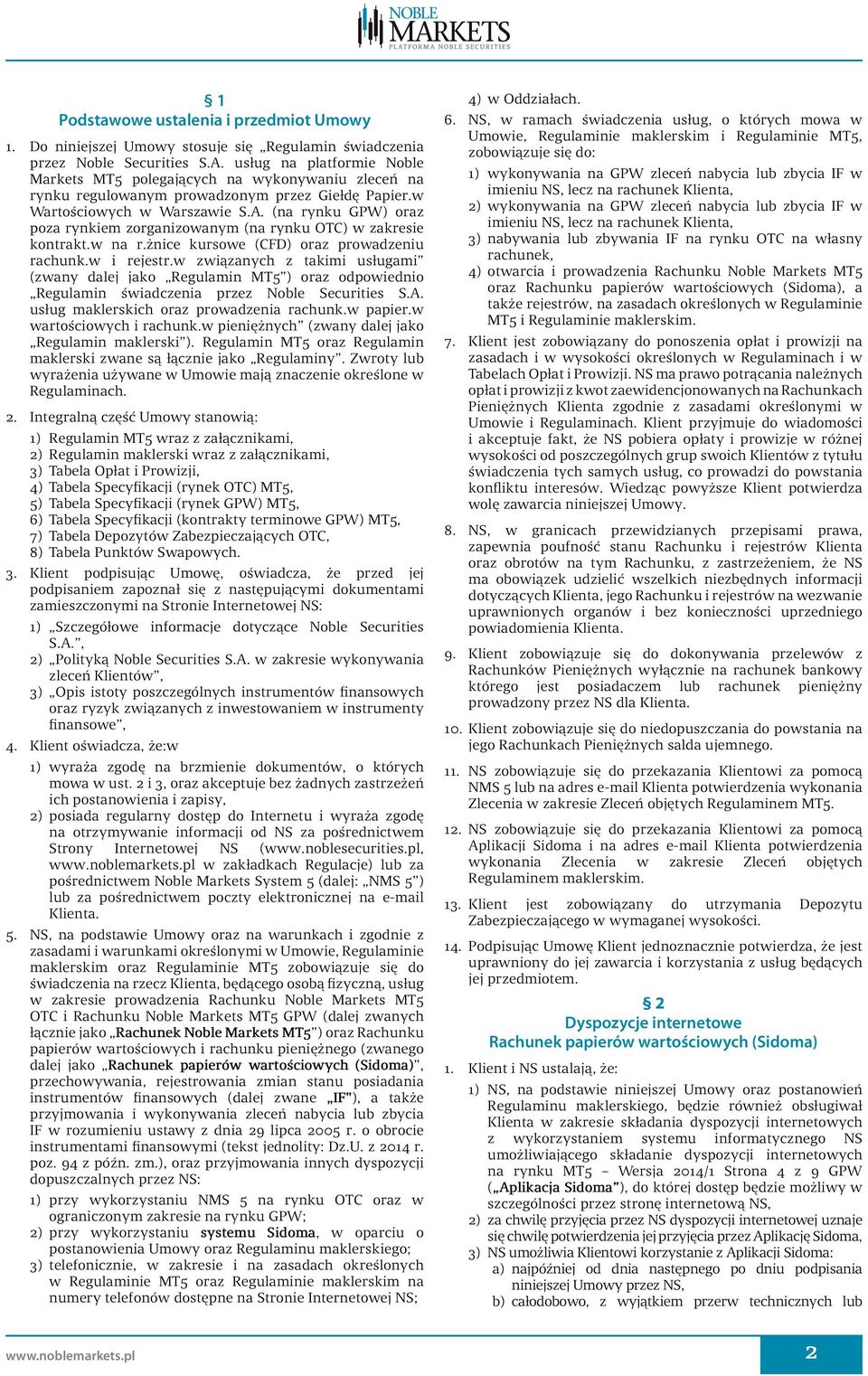 (na rynku GPW) oraz poza rynkiem zorganizowanym (na rynku OTC) w zakresie kontrakt.w na r.żnice kursowe (CFD) oraz prowadzeniu rachunk.w i rejestr.