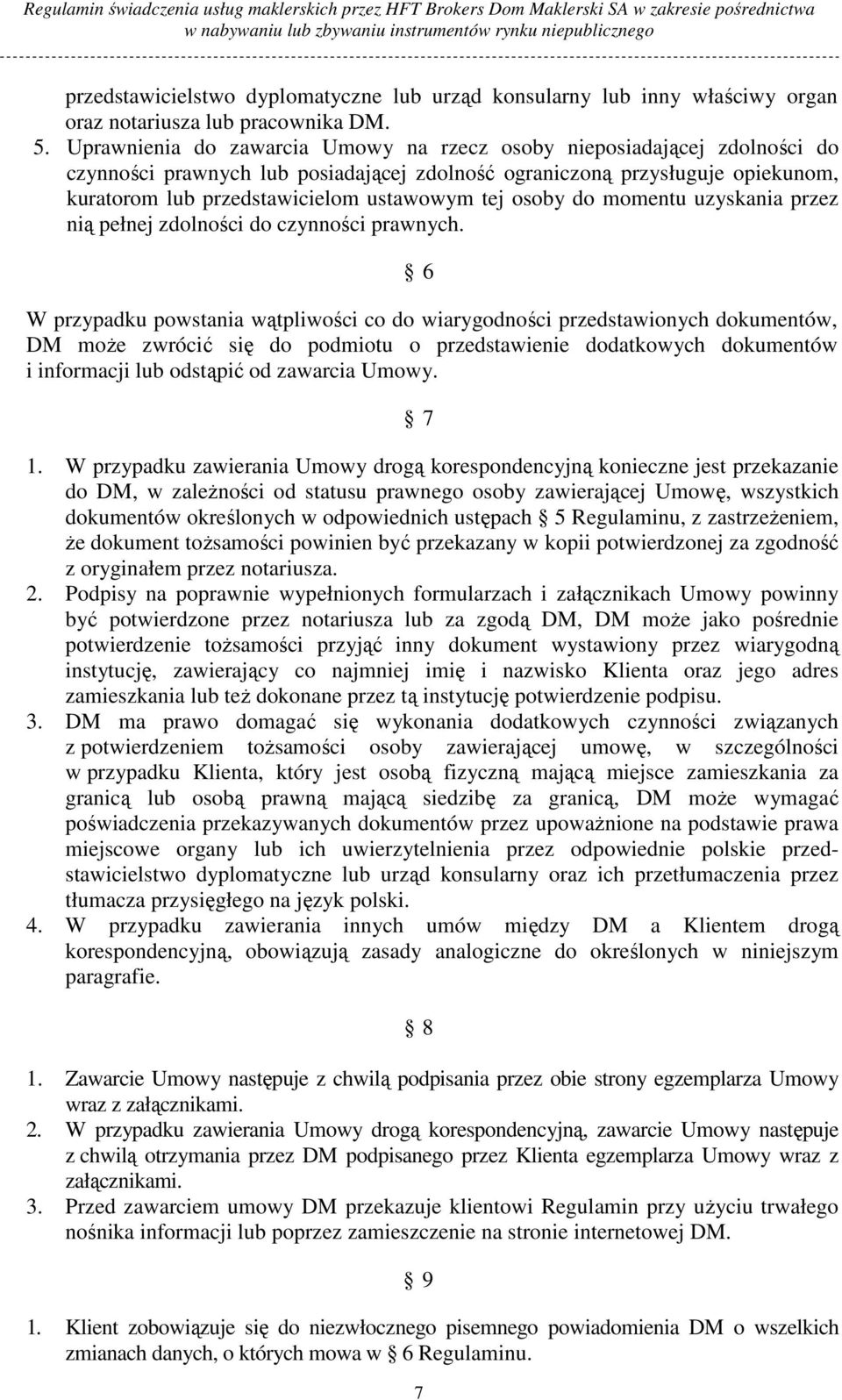 osoby do momentu uzyskania przez nią pełnej zdolności do czynności prawnych.