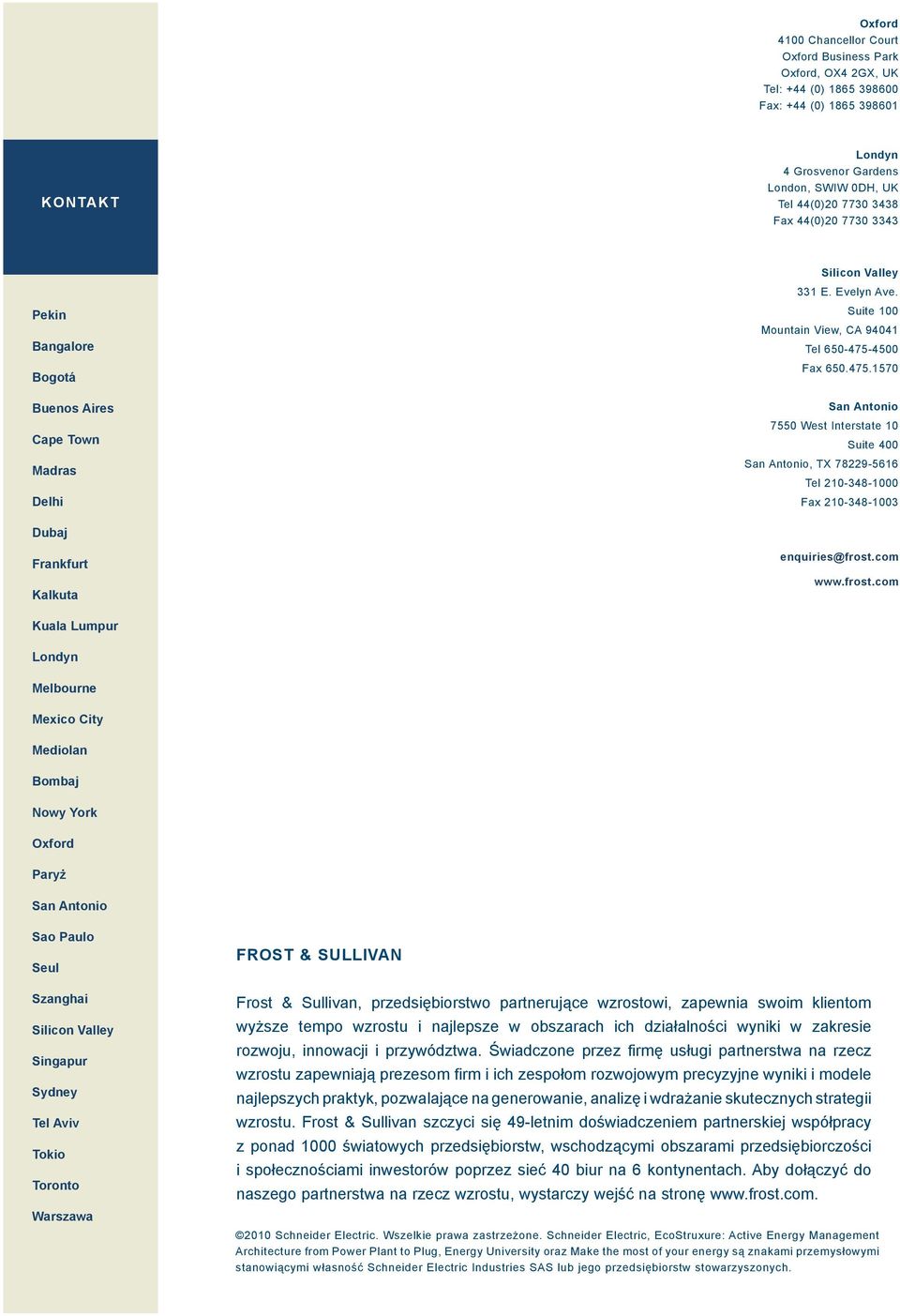 4500 Fax 650.475.1570 San Antonio 7550 West Interstate 10 Suite 400 San Antonio, TX 78229-5616 Tel 210-348-1000 Fax 210-348-1003 Dubaj Frankfurt Kalkuta enquiries@frost.
