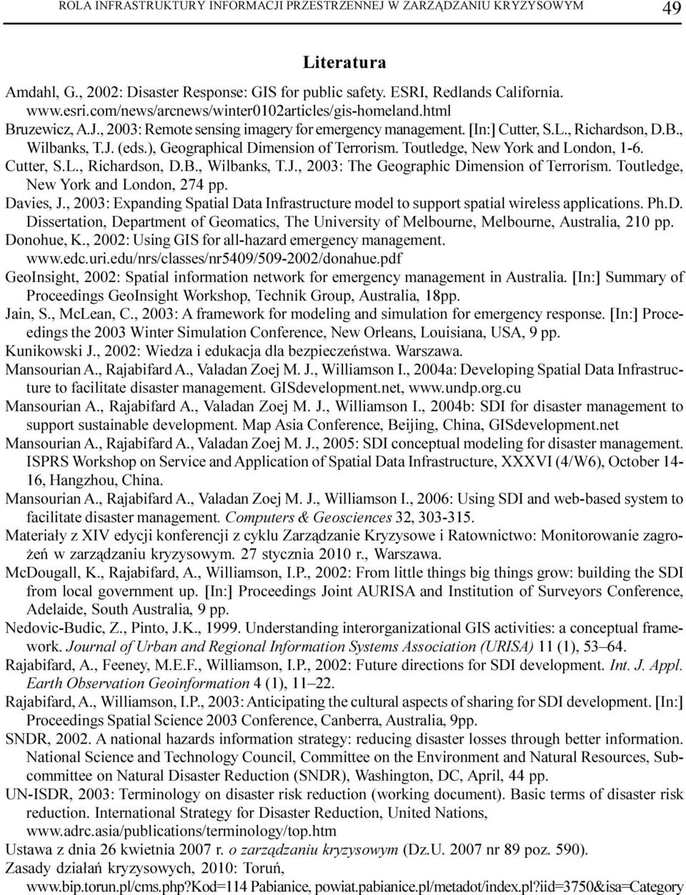 ), Geographical Diension of Terroris. Toutledge, New York and London, 1-6. Cutter, S.L., Richardson, D.B., Wilbanks, T.J., 2003: The Geographic Diension of Terroris.