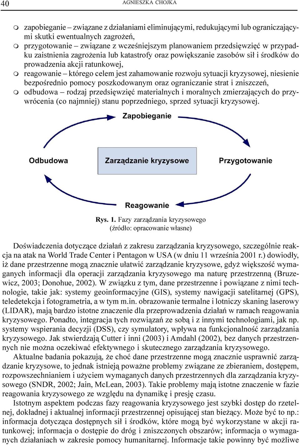 bezpoœrednio poocy poszkodowany oraz ograniczanie strat i zniszczeñ, odbudowa rodzaj przedsiêwziêæ aterialnych i oralnych zierzaj¹cych do przywrócenia (co najniej) stanu poprzedniego, sprzed sytuacji