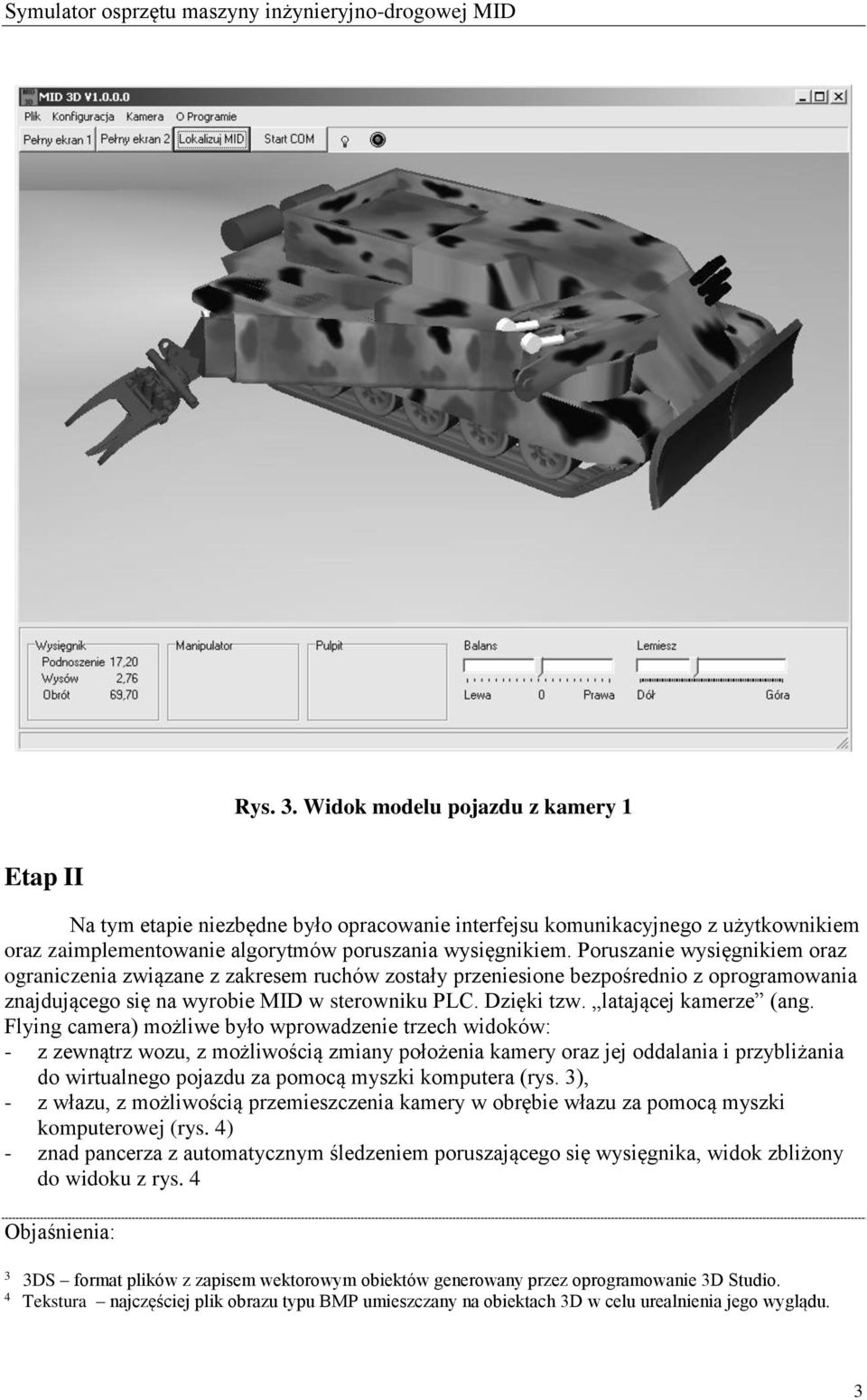 Poruszanie wysięgnikiem oraz ograniczenia związane z zakresem ruchów zostały przeniesione bezpośrednio z oprogramowania znajdującego się na wyrobie MID w sterowniku PLC. Dzięki tzw.