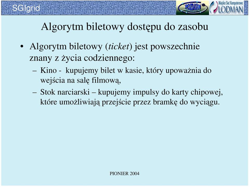 który upoważnia do wejścia na salę filmową, Stok narciarski kupujemy